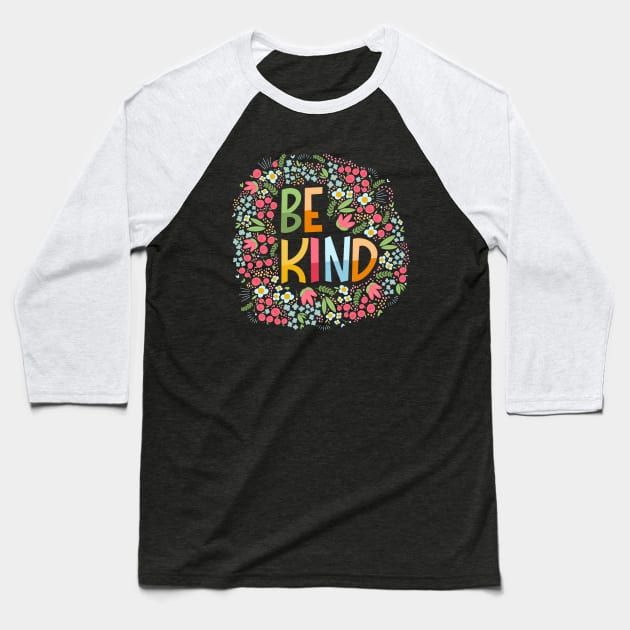 Be kind, flowers Baseball T-Shirt by Valeria Frustaci 